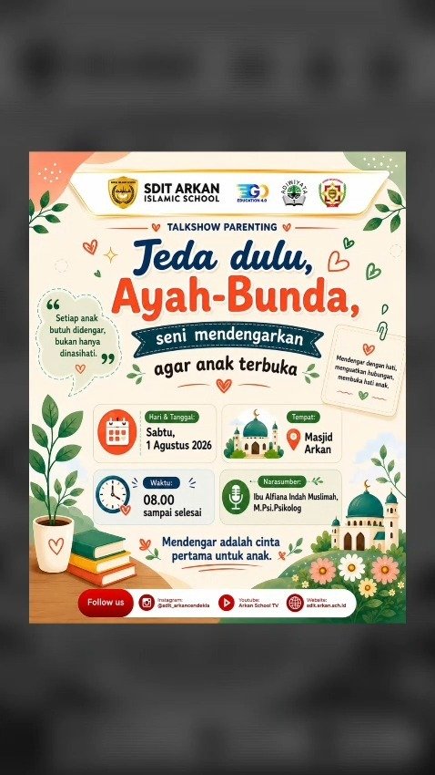 🌿 TALKSHOW PARENTING SDIT ARKAN CENDEKIA 🌿

Assalamu'alaikum warahmatullahi wabarakatuh.

Ayah Bunda, pernahkah merasa anak semakin sulit bercerita atau lebih memilih diam?

Yuk, luangkan sejenak waktu untuk belajar bersama dalam kegiatan Parenting SDIT Arkan Cendekia dengan tema:

✨ "Jeda Dulu, Ayah Bunda: Seni Mendengarkan Agar Anak Terbuka"✨

🗓️ Sabtu, 1 Agustus 2026
🕗 Pukul: 08.00 - Selesai
📍 Tempat: Masjid Arkan 
🎙️ Narasumber: Alfiana Indah Muslimah, M.Psi., Psikolog

Melalui sesi ini, Ayah Bunda akan mendapatkan bekal praktis untuk membangun komunikasi yang lebih hangat, sehingga anak merasa nyaman, dipahami, dan lebih terbuka kepada orang tua.

🤝 Mari hadir dan bertumbuh bersama. Karena setiap anak membutuhkan orang tua yang bukan hanya pandai berbicara, tetapi juga mampu mendengarkan dengan hati.

Kami tunggu kehadiran Ayah Bunda. Sampai bertemu, insyaAllah.

Baarokallaahufiikum 💕💕